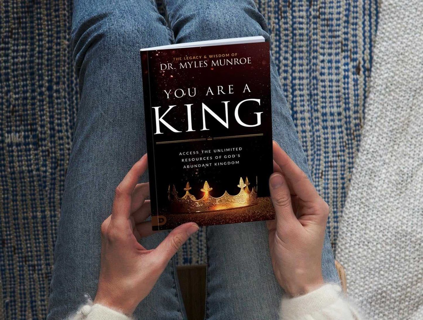 You Are a King: Access the Unlimited Resources of God's Abundant Kingdom