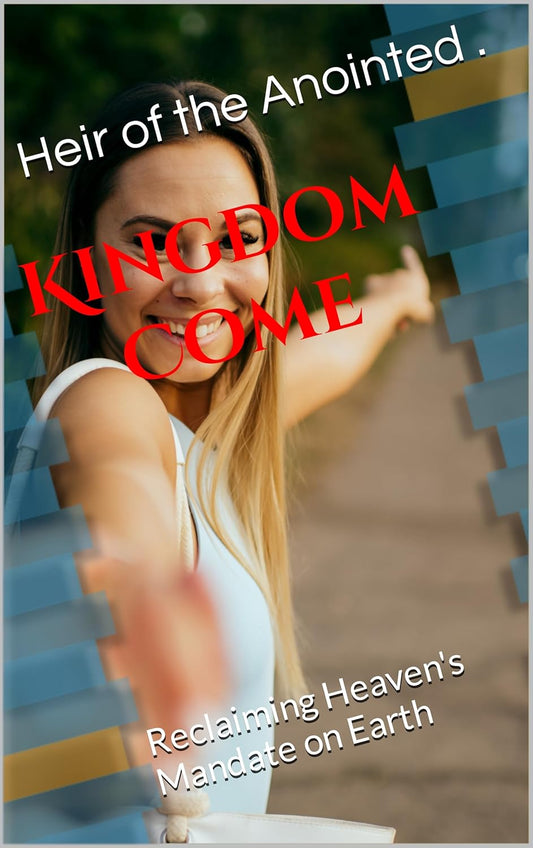 Kingdom Come: Reclaiming Heaven's Mandate on Earth (English Edition)