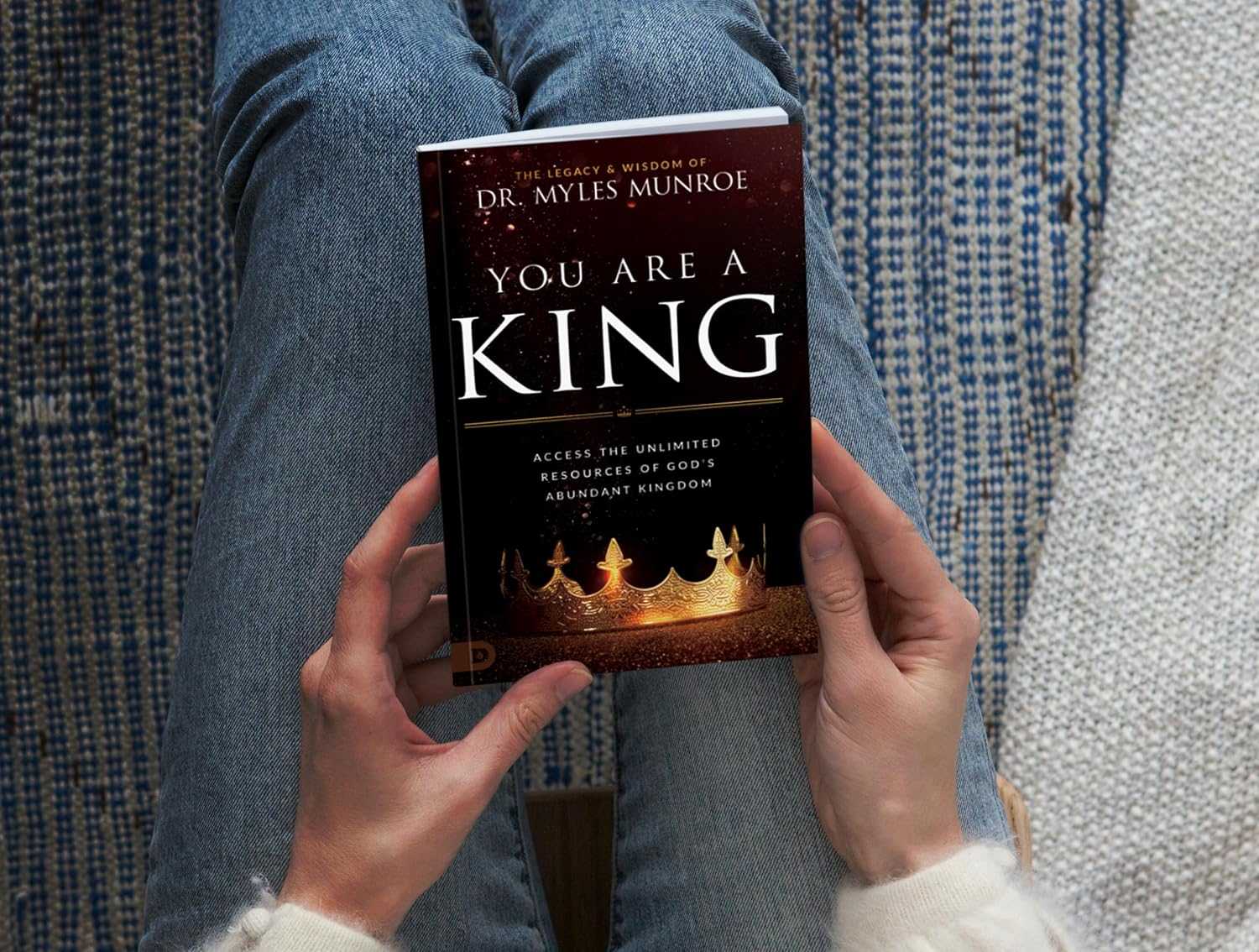 You Are a King: Access the Unlimited Resources of God's Abundant Kingdom